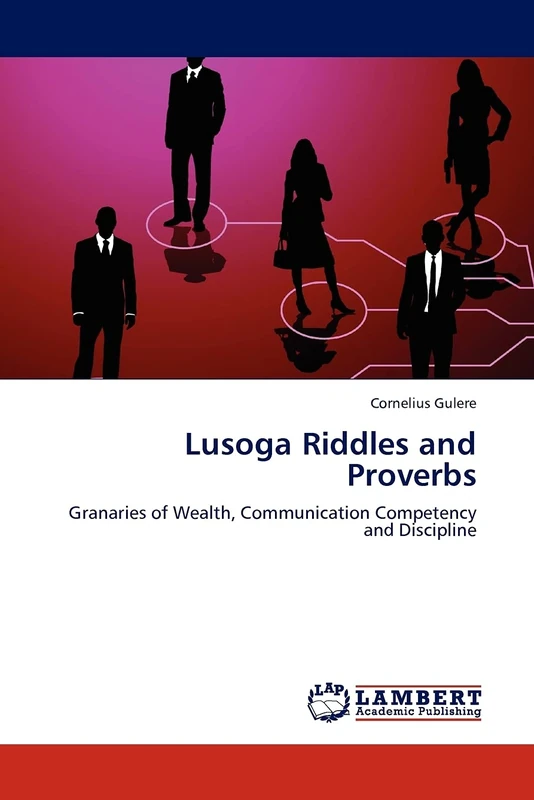 Lusoga Riddles and Proverbs: Granaries of Wealth, Communication Competency and Discipline