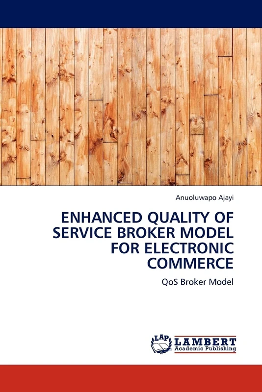 ENHANCED QUALITY OF SERVICE BROKER MODEL FOR ELECTRONIC COMMERCE: QoS Broker Model