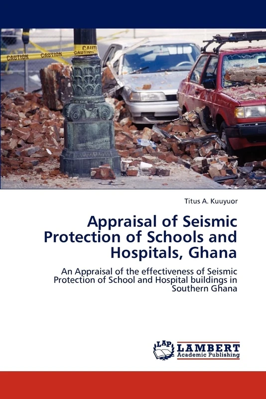 Appraisal of Seismic Protection of Schools and Hospitals, Ghana: An Appraisal of the effectiveness of Seismic Protection of School and Hospital buildings in Southern Ghana