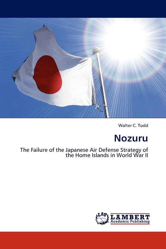 Nozuru: The Failure of the Japanese Air Defense Strategy of the Home Islands in World War II
