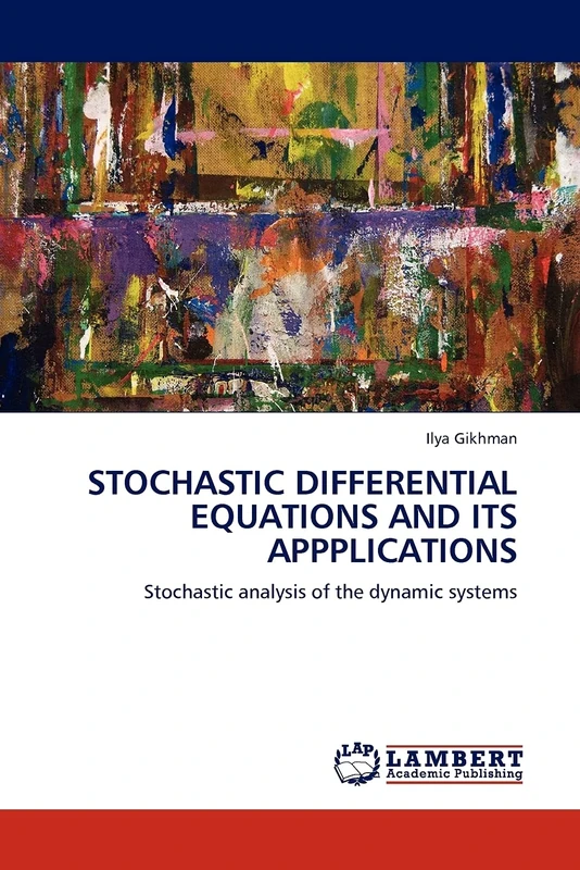 STOCHASTIC DIFFERENTIAL EQUATIONS AND ITS APPPLICATIONS: Stochastic analysis of the dynamic systems