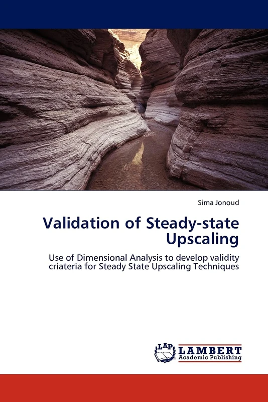 Validation of Steady-state Upscaling: Use of Dimensional Analysis to develop validity criateria for Steady State Upscaling Techniques