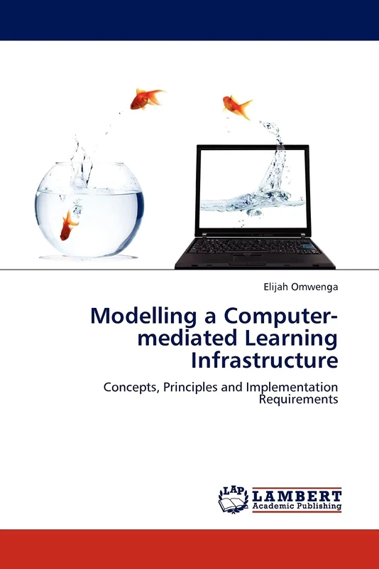Modelling a Computer-mediated Learning Infrastructure: Concepts, Principles and Implementation Requirements