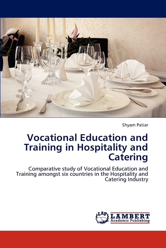 Vocational Education and Training in Hospitality and Catering: Comparative study of Vocational Education and Training amongst six countries in the Hospitality and Catering Industry