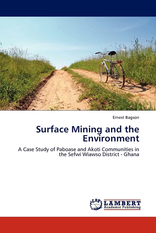 Surface Mining and the Environment: A Case Study of Paboase and Akoti Communities in the Sefwi Wiawso District - Ghana