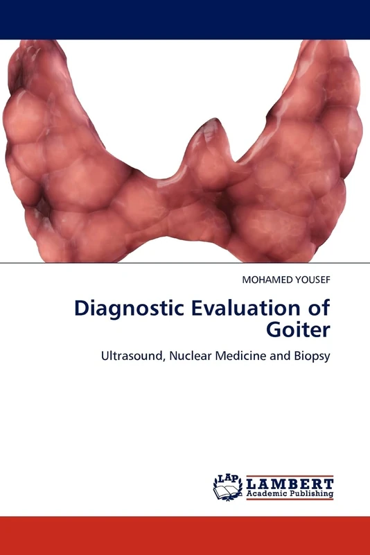 Diagnostic Evaluation of Goiter: Ultrasound, Nuclear Medicine and Biopsy