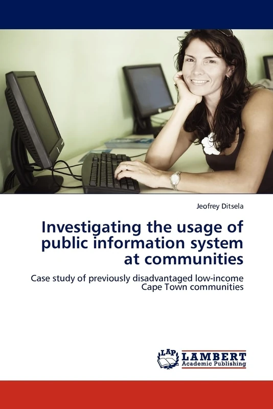 Investigating the usage of public information system at communities: Case study of previously disadvantaged low-income Cape Town communities