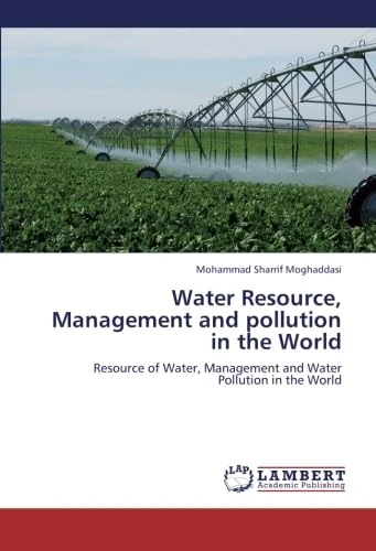 Water Resource, Management and pollution in the World: Resource of Water, Management and Water Pollution in the World