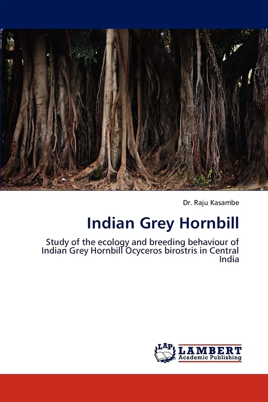 Indian Grey Hornbill: Study of the ecology and breeding behaviour of Indian Grey Hornbill Ocyceros birostris in Central India