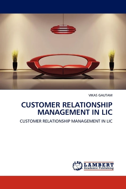 CUSTOMER RELATIONSHIP MANAGEMENT IN LIC: CUSTOMER RELATIONSHIP MANAGEMENT IN LIC