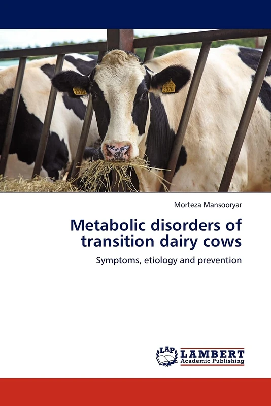 Metabolic disorders of transition dairy cows: Symptoms, etiology and prevention