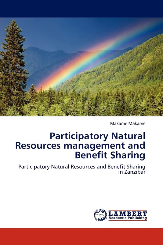 Participatory Natural Resources management and Benefit Sharing: Participatory Natural Resources and Benefit Sharing in Zanzibar