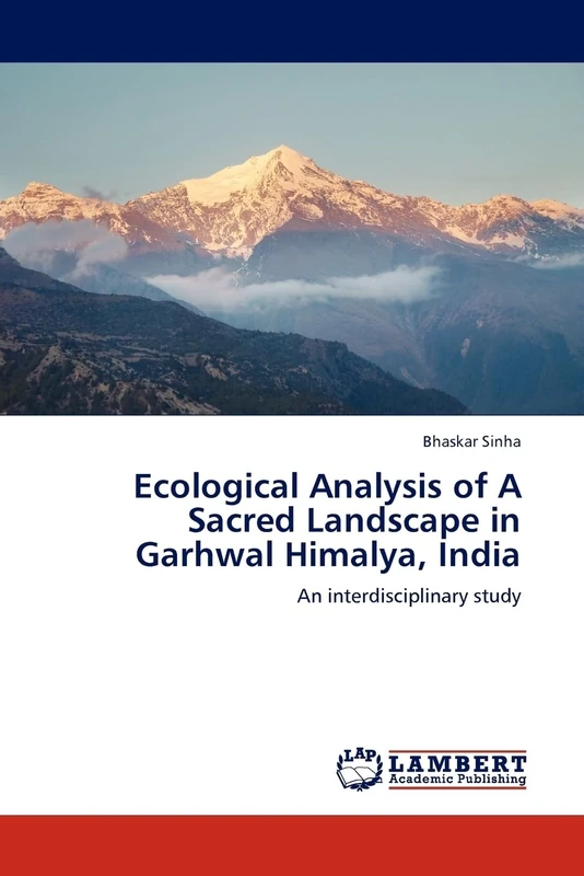 Ecological Analysis of A Sacred Landscape in Garhwal Himalya, India: An interdisciplinary study