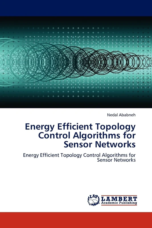 Energy Efficient Topology Control Algorithms for Sensor Networks: Energy Efficient Topology Control Algorithms for Sensor Networks