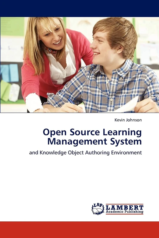 Open Source Learning Management System: and Knowledge Object Authoring Environment