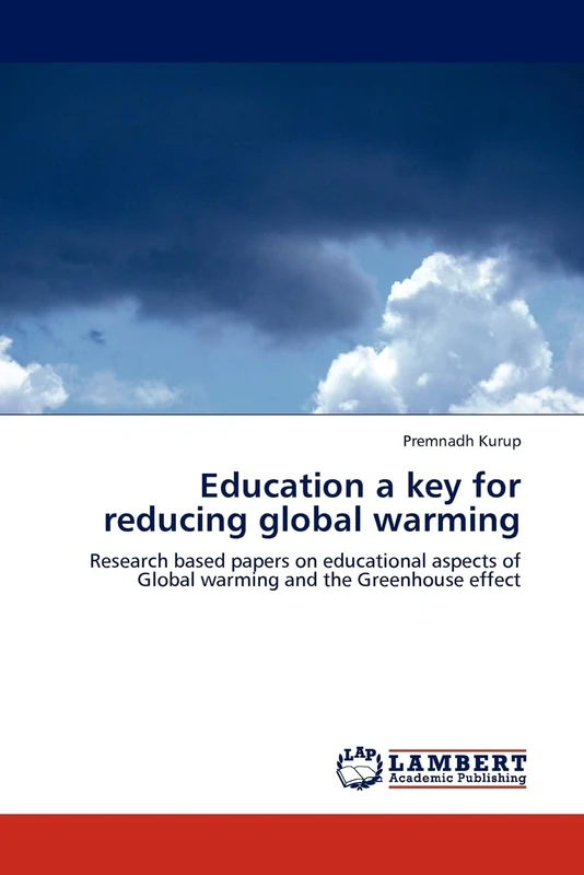 Education a key for reducing global warming: Research based papers on educational aspects of Global warming and the Greenhouse effect