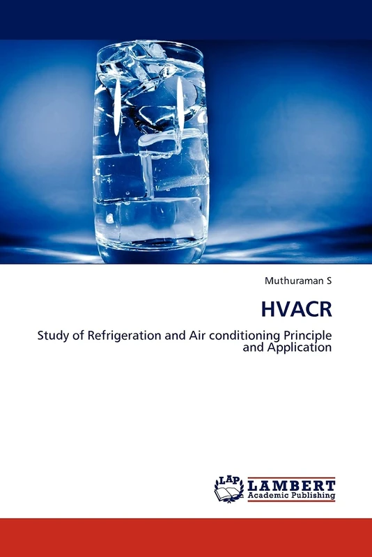 Heating Ventilation Refrigeration and Air Conditioning - HVACR: Study of Refrigeration and Air conditioning Principle and Application