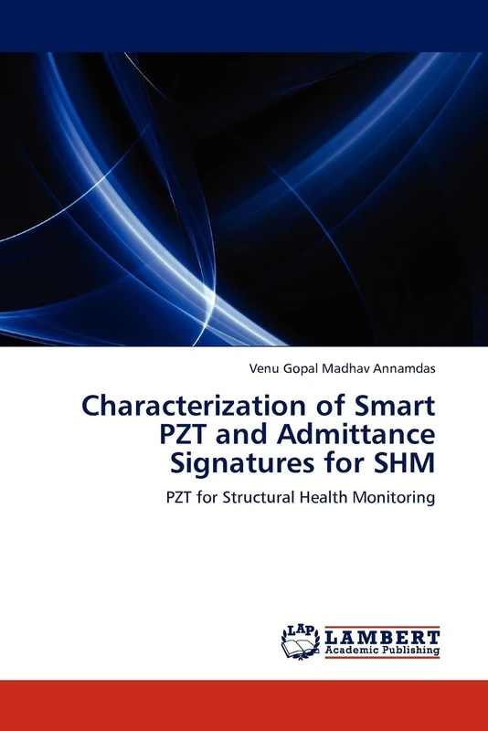 Characterization of Smart PZT and Admittance Signatures for SHM: PZT for Structural Health Monitoring
