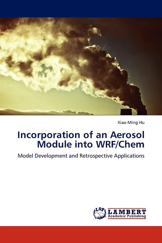 Incorporation of an Aerosol Module into WRF/Chem: Model Development and Retrospective Applications