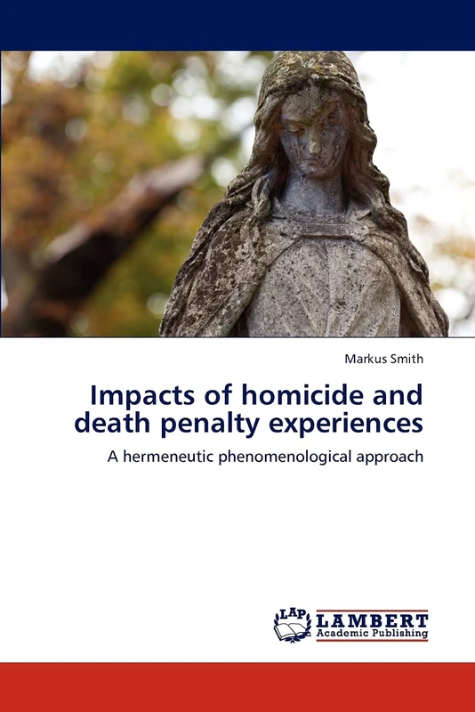 Impacts of homicide and death penalty experiences: A hermeneutic phenomenological approach