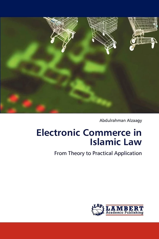 Electronic Commerce in Islamic Law: From Theory to Practical Application