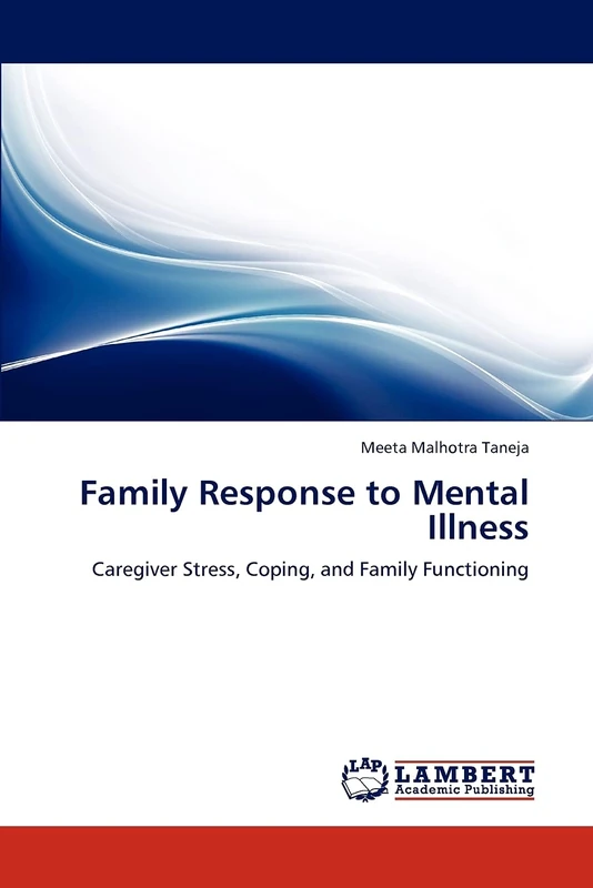 Family Response to Mental Illness: Caregiver Stress, Coping, and Family Functioning