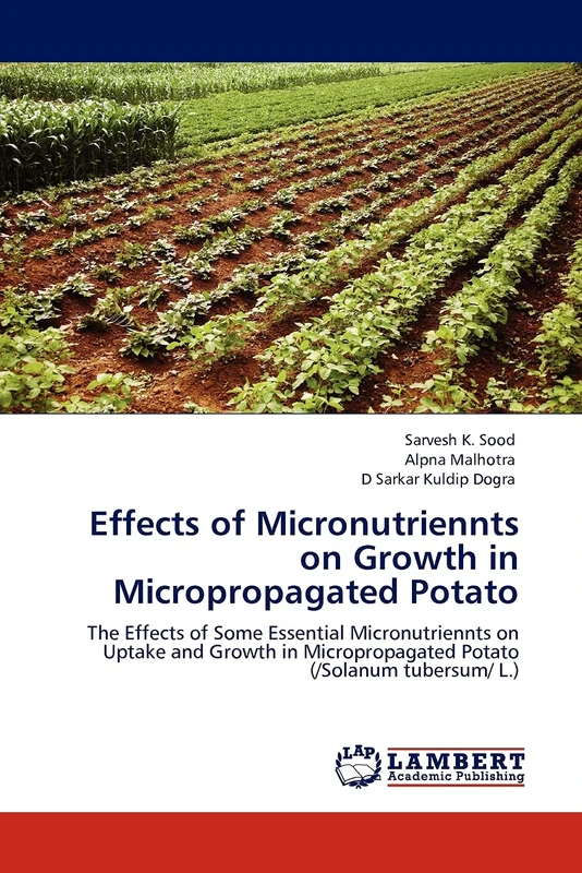 Effects of Micronutriennts on Growth in Micropropagated Potato: The Effects of Some Essential Micronutriennts on Uptake and Growth in Micropropagated Potato (/Solanum tubersum/ L.)