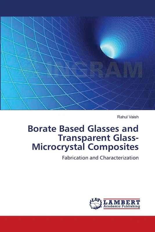 Borate Based Glasses and Transparent Glass-Microcrystal Composites: Fabrication and Characterization