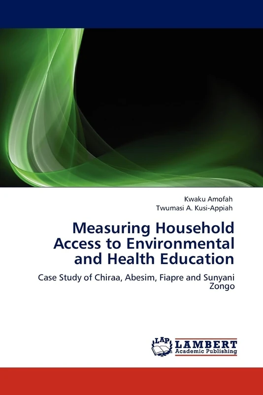 Measuring Household Access to Environmental and Health Education: Case Study of Chiraa, Abesim, Fiapre and Sunyani Zongo