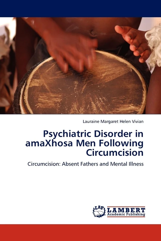Psychiatric Disorder in amaXhosa Men Following Circumcision: Circumcision: Absent Fathers and Mental Illness
