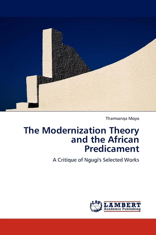 The Modernization Theory and the African Predicament: A Critique of Ngugi's Selected Works