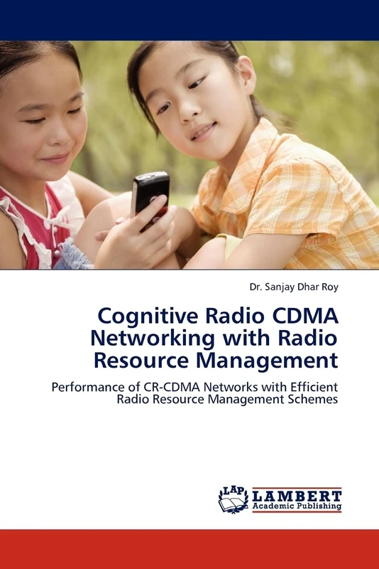 Cognitive Radio CDMA Networking with Radio Resource Management: Performance of CR-CDMA Networks with Efficient Radio Resource Management Schemes