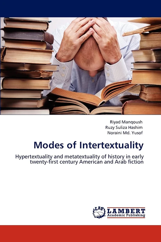 Modes of Intertextuality: Hypertextuality and metatextuality of history in early twenty-first century American and Arab fiction