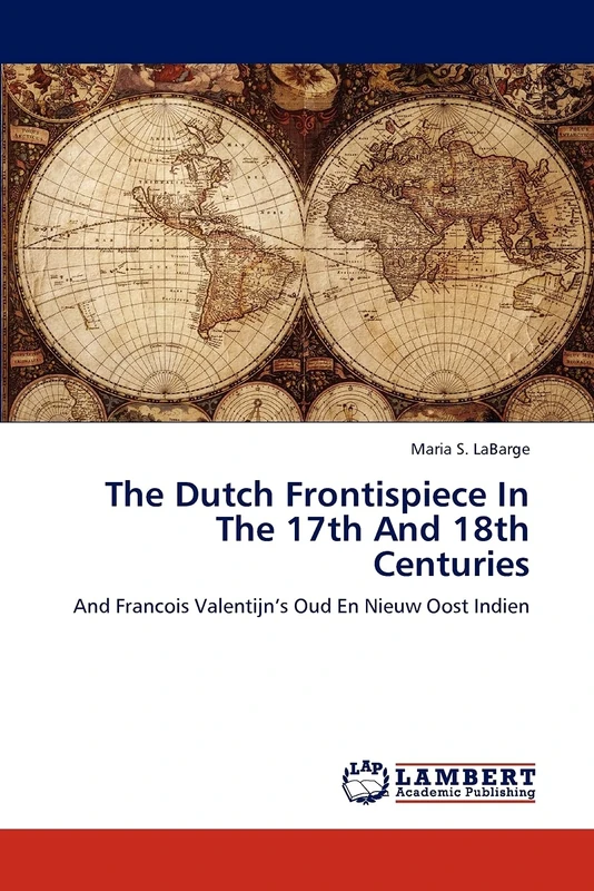 The Dutch Frontispiece In The 17th And 18th Centuries: And Francois Valentijn’s Oud En Nieuw Oost Indien - Image 1