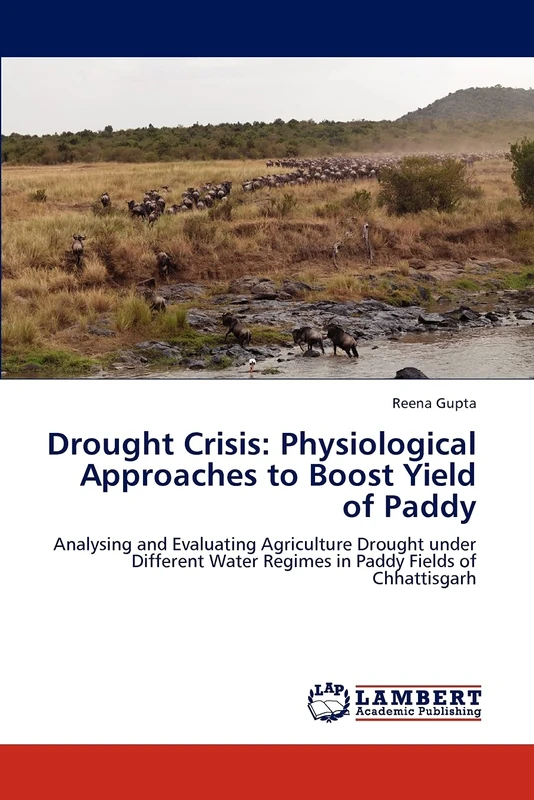 Drought Crisis: Physiological Approaches to Boost Yield of Paddy: Analysing and Evaluating Agriculture Drought under Different Water Regimes in Paddy Fields of Chhattisgarh