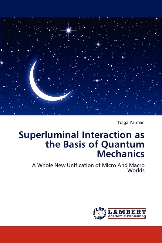 Superluminal Interaction as the Basis of Quantum Mechanics: A Whole New Unification of Micro And Macro Worlds