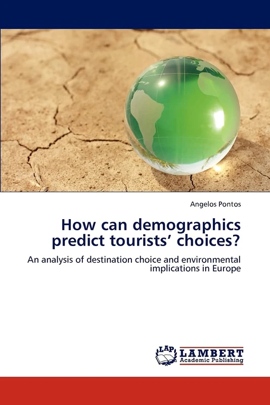 How can demographics predict tourists’ choices?: An analysis of destination choice and environmental implications in Europe
