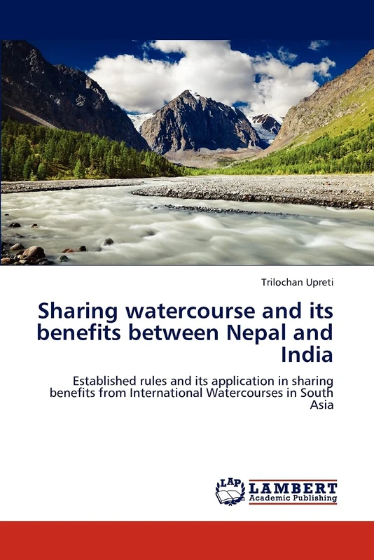 Sharing watercourse and its benefits between Nepal and India: Established rules and its application in sharing benefits from International Watercourses in South Asia