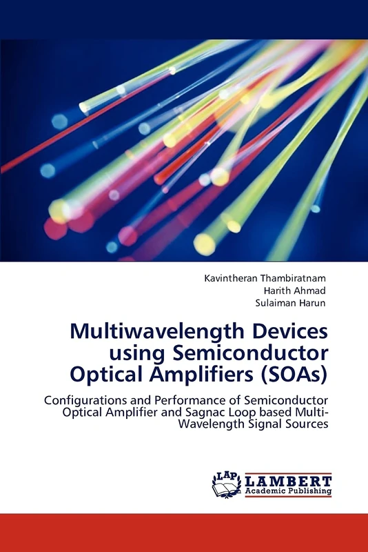 Multiwavelength Devices using Semiconductor Optical Amplifiers (SOAs): Configurations and Performance of Semiconductor Optical Amplifier and Sagnac Loop based Multi-Wavelength Signal Sources