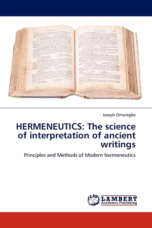 HERMENEUTICS: The science of interpretation of ancient writings: Principles and Methods of Modern hermeneutics