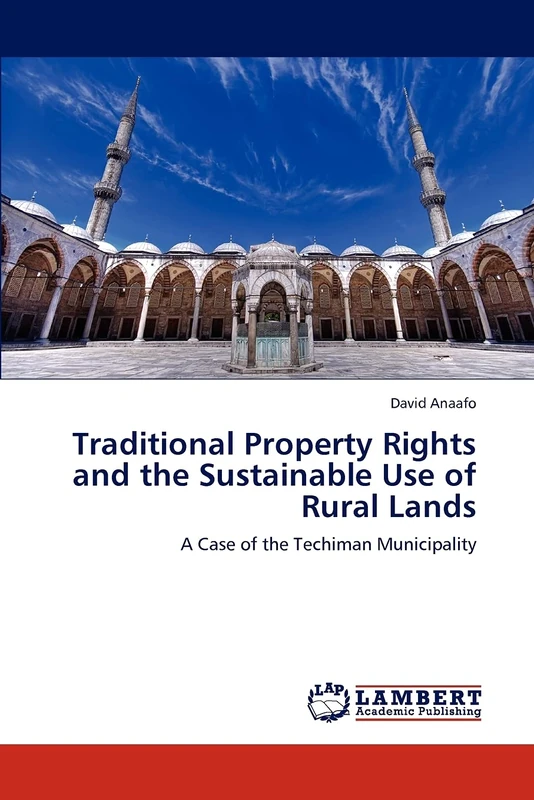 Traditional Property Rights and the Sustainable Use of Rural Lands: A Case of the Techiman Municipality