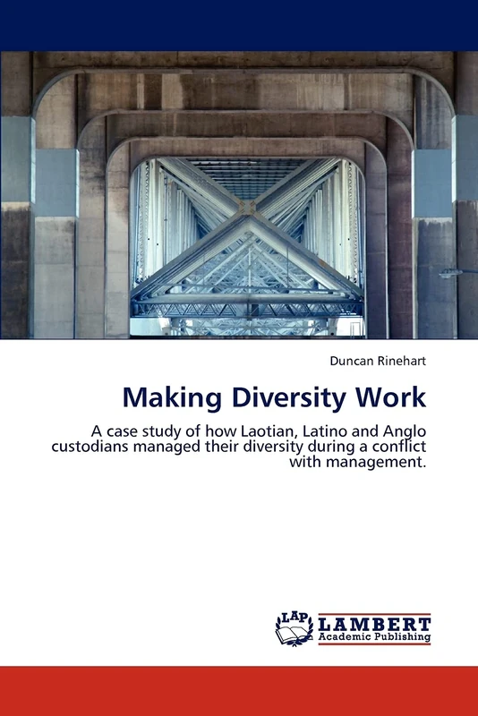 Making Diversity Work: A case study of how Laotian, Latino and Anglo custodians managed their diversity during a conflict with management.