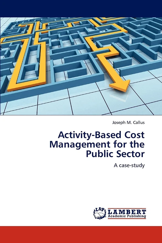 Activity-Based Cost Management for the Public Sector: A case-study