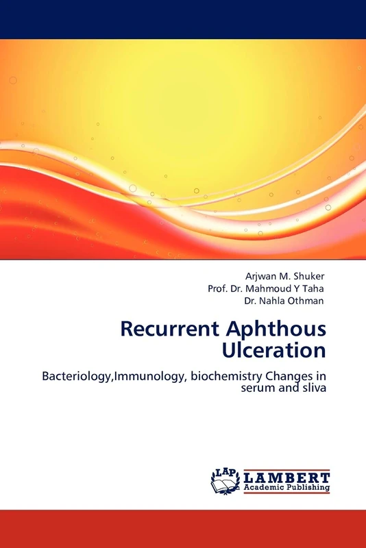 Recurrent Aphthous Ulceration: Bacteriology,Immunology, biochemistry Changes in serum and sliva