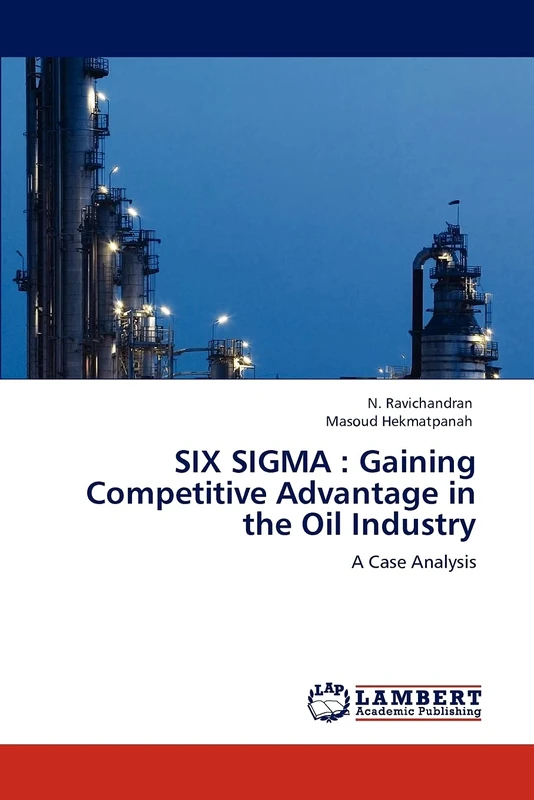 SIX SIGMA : Gaining Competitive Advantage in the Oil Industry: A Case Analysis