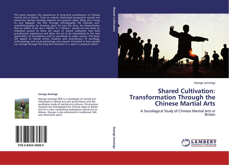 Shared Cultivation: Transformation Through the Chinese Martial Arts: A Sociological Study of Chinese Martial Arts in Britain