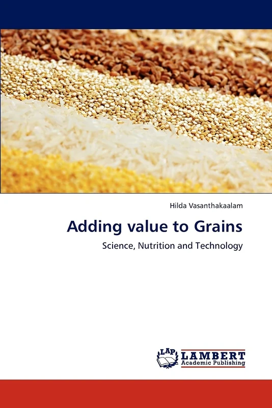 Adding value to Grains: Science, Nutrition and Technology