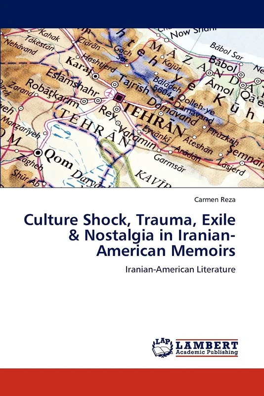Culture Shock, Trauma, Exile & Nostalgia in Iranian-American Memoirs: Iranian-American Literature