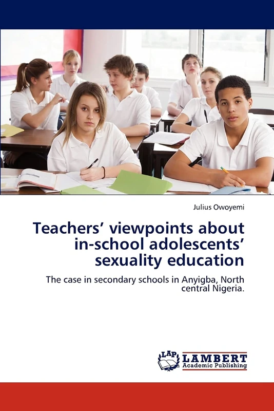 Teachers’ viewpoints about in-school adolescents’ sexuality education: The case in secondary schools in Anyigba, North central Nigeria.
