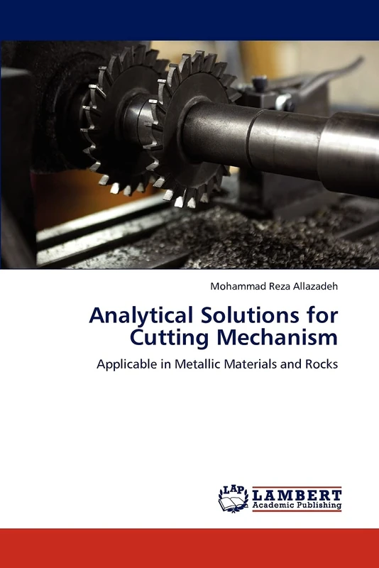 Analytical Solutions for Cutting Mechanism: Applicable in Metallic Materials and Rocks